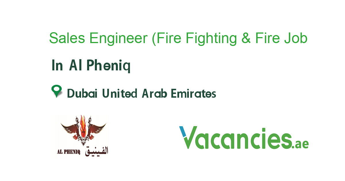 Sales Engineer (Fire Fighting & Fire Alarm) job in Al Pheniq in Dubai