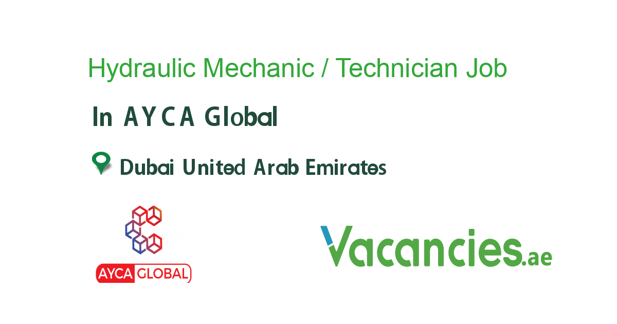 Hydraulic Mechanic / Technician job in AYCA Global in Dubai United Arab