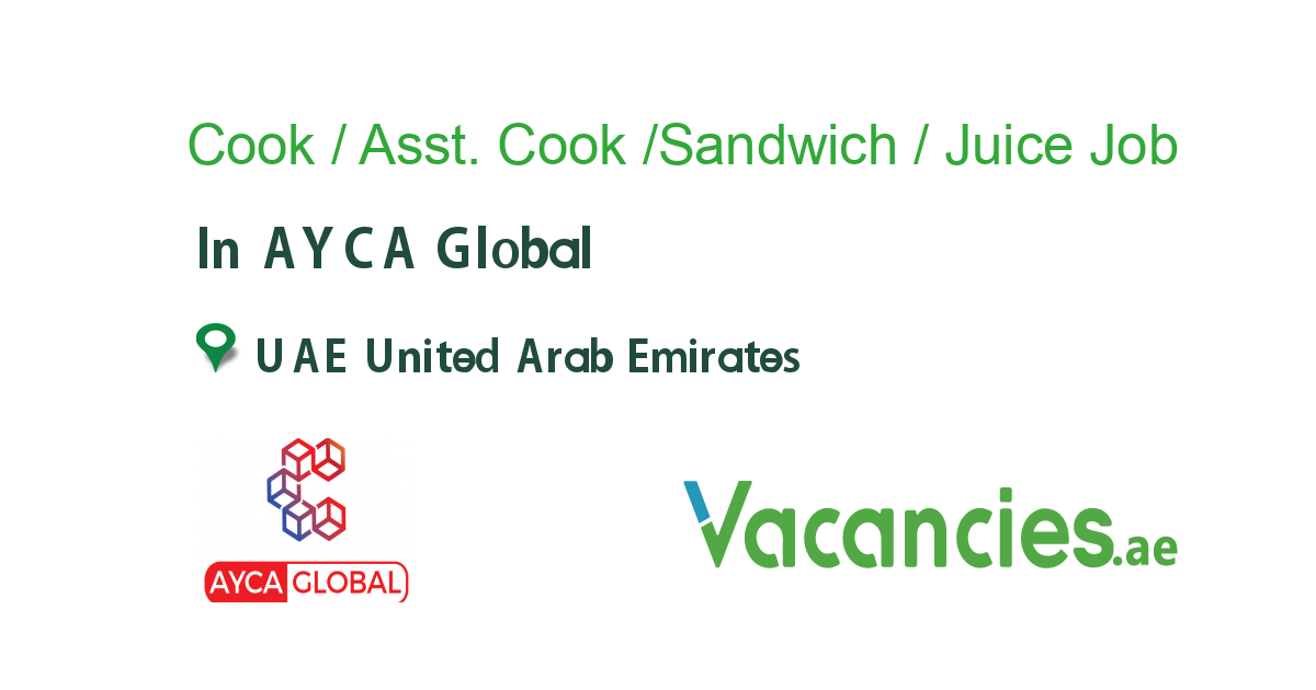 Cook / Asst. Cook /Sandwich / Juice maker job in AYCA Global in UAE